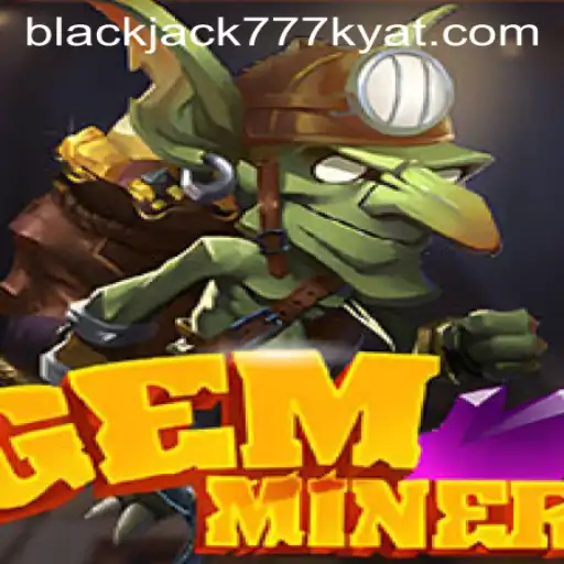 GemMiner: Unveiling the World of 777kyat's Thrilling Adventure